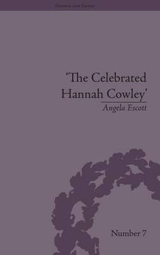 Cover image for The Celebrated Hannah Cowley: Experiments in Dramatic Genre, 1776-1794