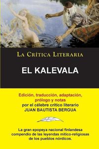 Cover image for El Kalevala; Coleccion La Critica Literaria por el celebre critico literario Juan Bautista Bergua, Ediciones Ibericas