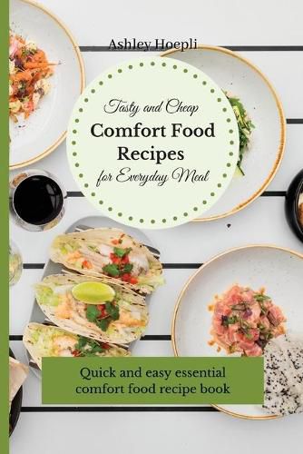 Cover image for Tasty and Cheap Comfort Food Recipes for Everyday Meal: Quick and easy essential comfort food recipe book