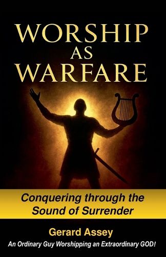 Cover image for Worship as Warfare Conquering through the Sound of Surrender