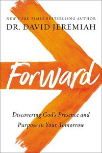 Cover image for Forward: Discovering God's Presence and Purpose in Your Tomorrow