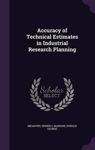 Cover image for Accuracy of Technical Estimates in Industrial Research Planning