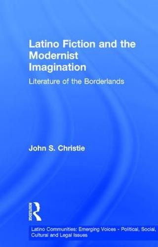 Cover image for Latino Fiction and the Modernist Imagination: Literature of the Borderlands