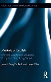 Cover image for Markets of English: Linguistic Capital and Language Policy in a Globalizing World