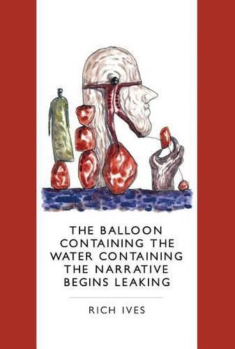 Cover image for The Balloon Containing the Water Containing the Narrative Begins Leaking