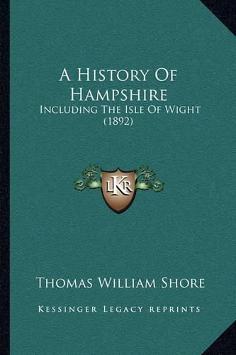 Cover image for A History of Hampshire: Including the Isle of Wight (1892)