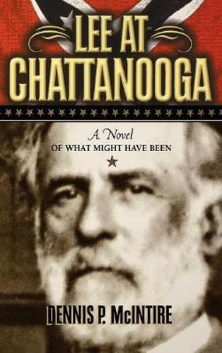 Cover image for Lee at Chattanooga: A Novel of What Might Have Been