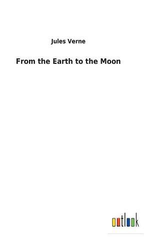 Cover image for From the Earth to the Moon