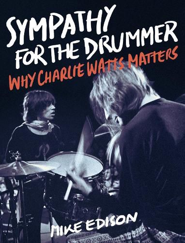 Cover image for Sympathy for the Drummer: Why Charlie Watts Matters