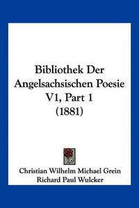 Cover image for Bibliothek Der Angelsachsischen Poesie V1, Part 1 (1881)