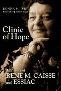 Cover image for Clinic of Hope: The Story of Rene Caisse and Essiac