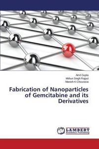Cover image for Fabrication of Nanoparticles of Gemcitabine and its Derivatives