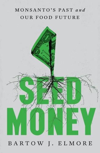 Cover image for Seed Money: Monsanto's Past and Our Food Future