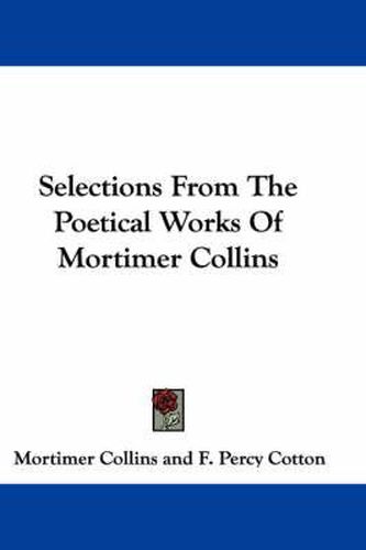 Cover image for Selections from the Poetical Works of Mortimer Collins