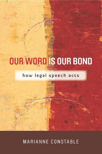 Cover image for Our Word Is Our Bond: How Legal Speech Acts