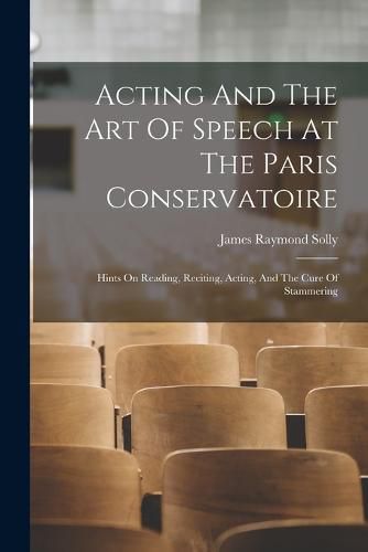 Acting And The Art Of Speech At The Paris Conservatoire