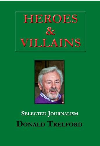 Cover image for Heroes and Villains: 60 Years of Journalism