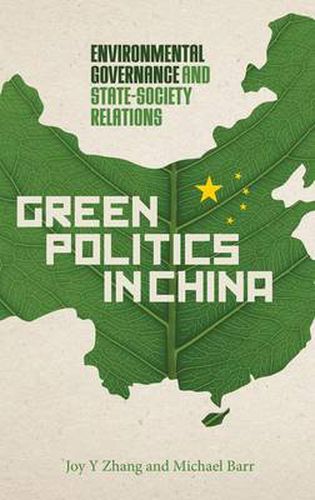 Cover image for Green Politics in China: Environmental Governance and State-Society Relations