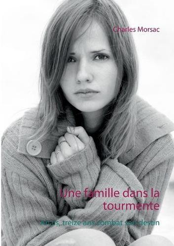 Cover image for Une famille dans la tourmente: Anais, treize ans combat son destin