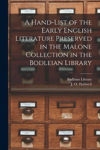 Cover image for A Hand-list of the Early English Literature Preserved in the Malone Collection in the Bodleian Library