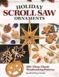 Cover image for Holiday Scroll Saw Ornaments: 200+ Clean, Classic Woodworking Patterns
