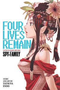 Cover image for Four Lives Remain: Tatsuya Endo Before Spy x Family