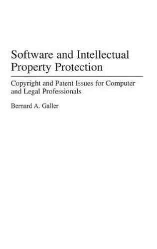 Cover image for Software and Intellectual Property Protection: Copyright and Patent Issues for Computer and Legal Professionals