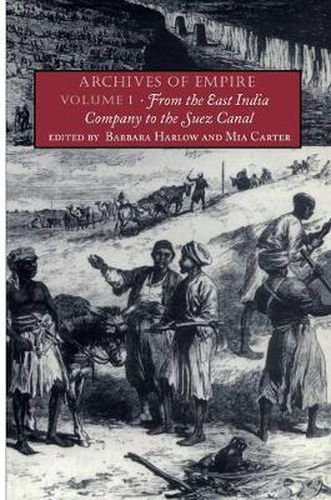 Archives of Empire: Volume I. From The East India Company to the Suez Canal