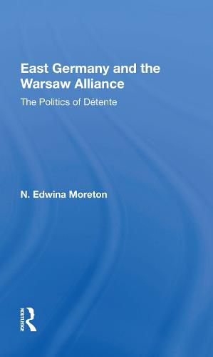 Cover image for East Germany and the Warsaw Alliance: The Politics of Detente