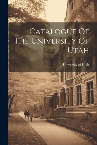 Cover image for Catalogue Of The University Of Utah