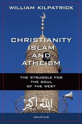 Cover image for Christianity, Islam and Atheism: The Struggle for the Soul of the West