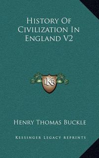 Cover image for History of Civilization in England V2