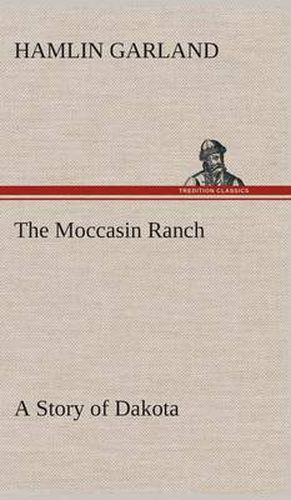 Cover image for The Moccasin Ranch A Story of Dakota