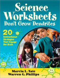 Cover image for Science Worksheets Don't Grow Dendrites: 20 Instructional Strategies That Engage the Brain