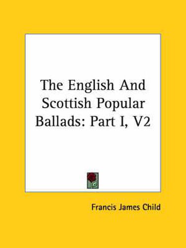 Cover image for The English and Scottish Popular Ballads: Part I, V2