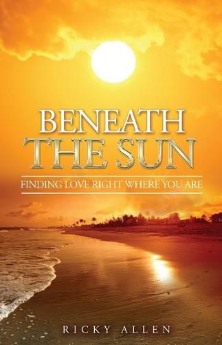 Cover image for Beneath the Sun: Finding Love Right Where You Are