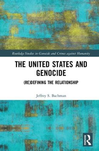 Cover image for The United States and Genocide: (Re)Defining the Relationship