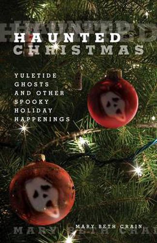 Cover image for Haunted Christmas: Yuletide Ghosts And Other Spooky Holiday Happenings