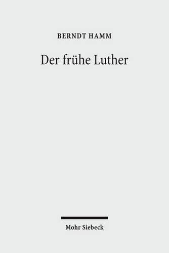 Der fruhe Luther: Etappen reformatorischer Neuorientierung