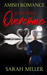 Cover image for Love Will Overcome: Amish Romance