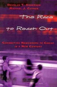 Cover image for The Race to Reach Out: Connecting Newcomers to Christ in a New Century