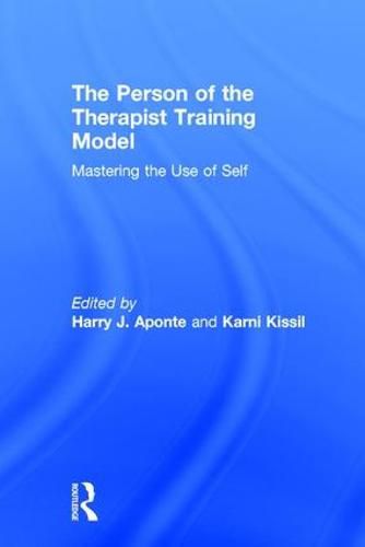 The Person of the Therapist Training Model: Mastering the Use of Self