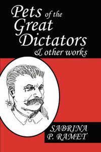 Cover image for PETS OF THE GREAT DICTATORS & Other Works