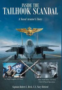 Cover image for Inside The Tailhook Scandal: A Naval Aviator's Story