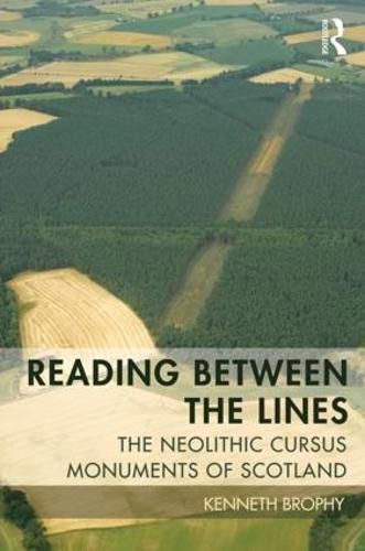 Cover image for Reading Between the Lines: The Neolithic Cursus Monuments of Scotland