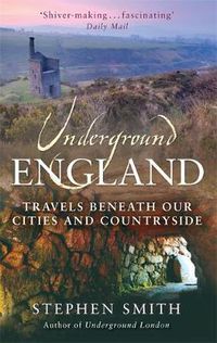Cover image for Underground England: Travels Beneath Our Cities and Country
