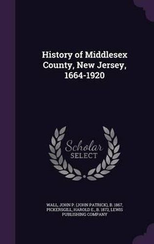 Cover image for History of Middlesex County, New Jersey, 1664-1920