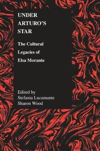 Cover image for Under Arturo's Star: The Cultural Legacies of Elsa Morante