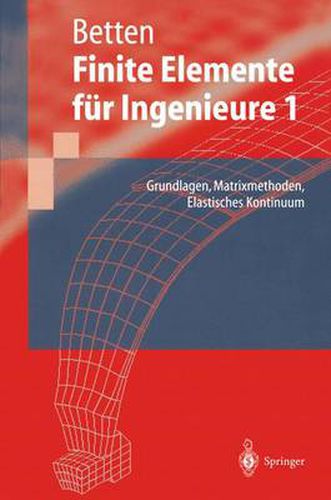 Cover image for Finite Elemente fur Ingenieure: Grundlagen, Matrixmethoden, Elastisches Kontinuum