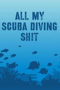 Cover image for All My Scuba Diving Shit: Swimming Travel Underwater